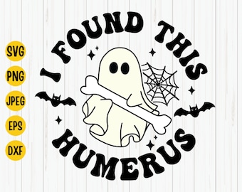 Divertente fantasma di Halloween SVG: ho trovato questo omero, osso (download del file tagliato)