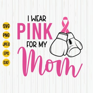 I Wear Pink for My Mom Svg, Breast Cancer Svg, Pink Ribbon Svg, Breast Cancer Shirt Design,  Breast Cancer Awareness Svg, Cut File, Download