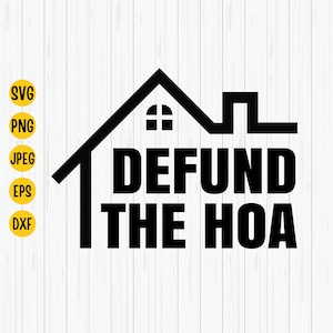 Defund The HOA Svg, Homeowners Association Shirt, Svg for Cut File, Cricut