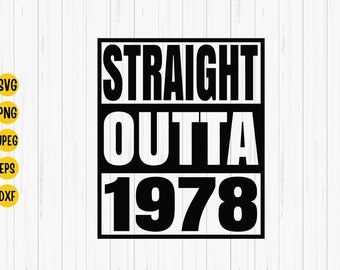 Straight Outta 1978 SVG: Birthday Shirt Design (Digital Download)