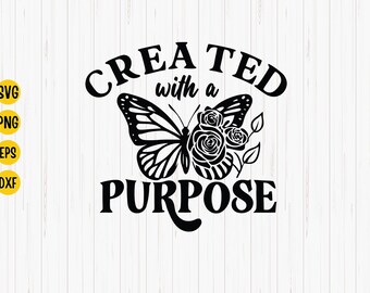 Created With A Purpose Butterfly SVG: Christian Inspirational Quote (Digital File)