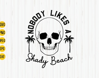 Nobody Likes A Shady Beach SVG: Summer Vacation Cut File (Digital Download)
