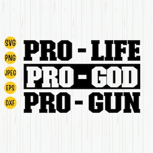 Pro Life Pro Gud Pro Gun SVG, Patriotiska USA (digital nedladdning)