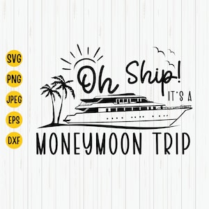 Oh Ship It&#39;s A Honeymoon Trip Svg, Cruise Ship Svg, Honeymoon Cruise Svg, Wedding Trip Svg, Family Cruise, Summer Cruise Svg Cut File