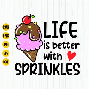Life is Better with Sprinkles Svg, Ice Cream Svg, Popsicle Svg, Ice Cream Summer, Ice Cream Lover Svg, Digital Download cut file for cricut