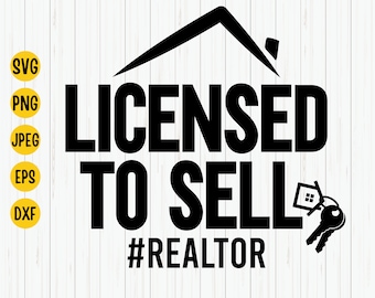 Realtor SVG: Licensed To Sell Design (Digital Download)