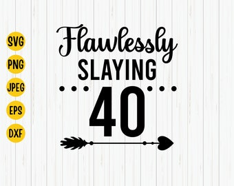 40th Birthday Slaying SVG: Shirt Design, Mom Gift (Digital Download)