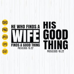 He Who Finds A Wife Finds A Good Thing, His Good Thing Svg,  Husband And Wife Svg, Married Couple, Proverbs 18:22, Digital Download