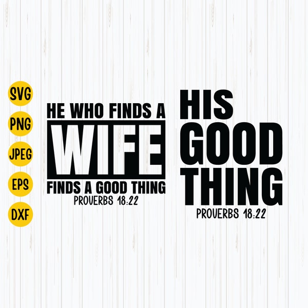 He Who Finds A Wife Finds A Good Thing, His Good Thing Svg,  Husband And Wife Svg, Married Couple, Proverbs 18:22, Digital Download