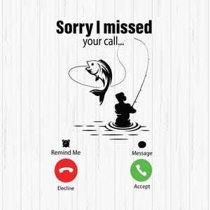 May include: A black and white illustration of a person fishing with a fishing rod and a fish on the line. The text "Sorry I missed your call..." is above the illustration. Below the illustration are two buttons: "Remind Me" and "Message". The "Remind Me" button is red and has a phone icon. The "Message" button is green and has a phone icon.