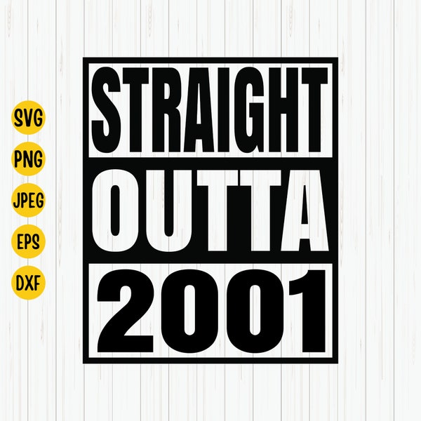 Straight Outta 2001 Svg, Png, Jpg, 2001 Birthday Svg, Birthday, Cutting File, Instant Download