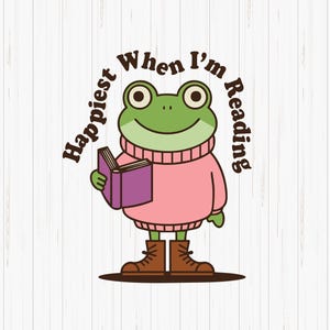 Happiest When I&#39;m Reading SVG, Bookish Svg, Cute Frog Reading, I&#39;m Reading Frog Shirt, Women Reading Svg, Trendy Bookish Svg Cut File