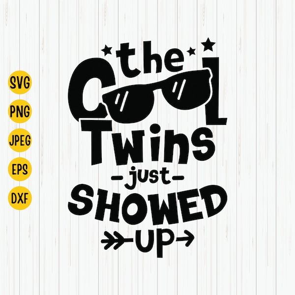 The Cool Twins Just Showed Up Svg, Twins Svg, Twins Shirt Svg, Twin Babies, Baby Announcement Svg, Twins Birthday Svg Cut File, Cricut