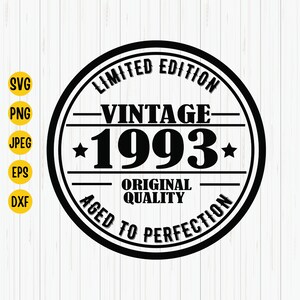 Limited Edition Vintage 1993 Original Quality Aged to Perfection, 1993 Birthday Svg, Birthday Shirt Svg, 30 Years Old Svg, Cricut, Download