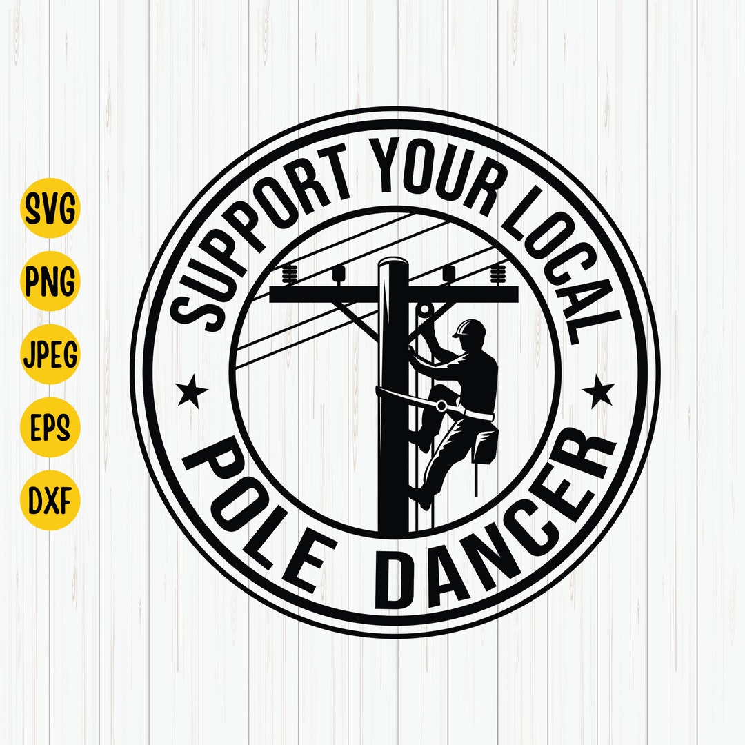 Support Your Local Pole Dancer, Lineman Electrician Svg, Power Linemen