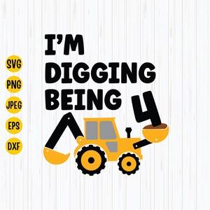 Ik graaf being 4 Svg, 4e verjaardag Svg, bouw Svg, jarige Svg, graafmachine Svg, feestcadeau 4 jaar oud, Cricut-bestanden downloaden