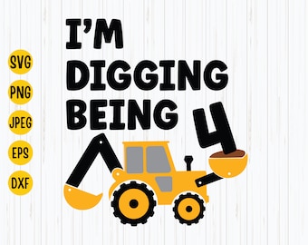 I'm Digging Being 4 SVG: Construction Birthday (Digital Download)