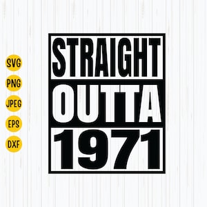 Straight Outta 1971 Svg, Eps, Png, Jpg, 1971 Birthday Svg, Birthday, Cutting File, Instant Download