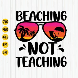 Beaching Not Teaching Svg, Lehrer Svg, Sommer Strand Svg, Lustige Lehrer Svg, Urlaub Svg, Sommer Spruch Shirt Svg, Strand Plotterdatei, Cricut