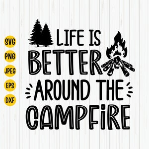 La vida es mejor alrededor de la fogata svg, camping svg, fogata svg, camping life svg, cotización de camping, camper svg, vacaciones, archivos para cricut