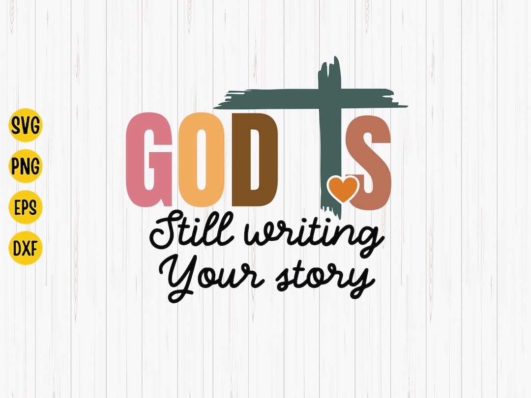 God is Still Writing Your Story SVG, God is Still Writing Svg ...