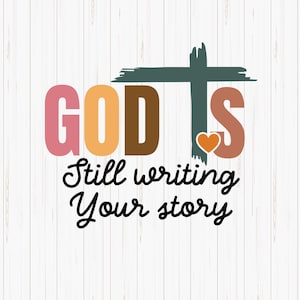 God Is Still Writing Your Story SVG: Christian Bible Verse (Digital Download)