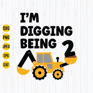 I'm Digging Sein 2 svg, 2 Geburtstags svg, Baumaschinen svg, Geburtstagskind svg, Bagger svg, Partygeschenk 2 Jahre alt, Cricut-Dateien