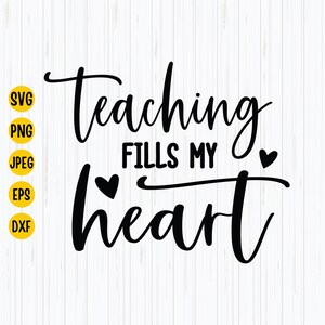 Teaching Fills My Heart Svg, Valentine&#39;s Day Svg, Love Svg, Heart Svg, Teacher Shirt Svg, Cricut, Digital Download