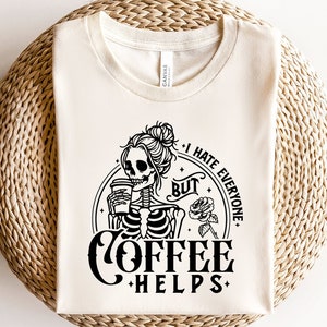 I Hate Everyone but Coffee Helps SVG, Skeleton Coffee