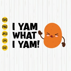 I Yam What I Yam Svg, Thanksgiving Day Svg, Funny Thankgiving Food, Thankgiving Food , Fall Shirt Design,  Thankgiving Dinner, Cut File