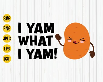 I Yam What SVG, Funny Thanksgiving Food (Digital Files) Yam