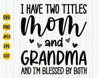 Mom and Grandma Blessed SVG: Mother's Day Shirt Design (Digital Download)