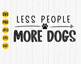 Less People More Dogs Svg: Dog Lover Shirt Design (Digital Download)
