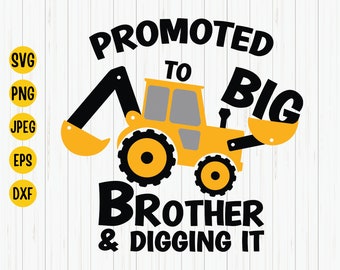 Promoted to Big Brother Excavator SVG, Construction Shirt Design (Digital Download)