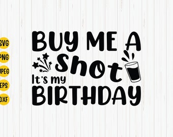 Buy Me A Shot Birthday SVG: Funny 21st Birthday Shirt Cricut (Digital Download)
