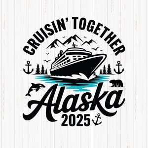 Alaska Cruise 2025 SVG, Alaska Family Trip Shirt Png, Cruising Together Alaska, Summer Vacation, Alaska Cruise, Cruising Alaska 2025 Svg
