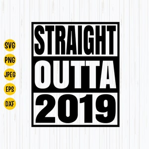 Straight Outta 2019 SVG: Birthday Cut File (Digital Download)