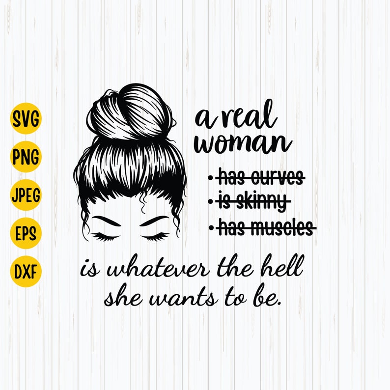A Real Woman is Whatever the Hell She Wants to Be Svg Women Etsy