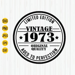 Limited Edition Vintage 1973 Originele Kwaliteit Verouderd tot Perfectie, 1973 Verjaardag Svg, Verjaardag Shirt Svg, 50 Jaar Oude Svg, Cricut, Download