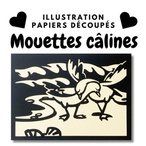 Può includere: Illustrazione in carta ritagliata in bianco e nero con due gabbiani. L'opera d'arte include il testo "ILLUSTRATION PAPIERS DÉCOUPÉS" e "Mouettes câlines" con due forme di cuore nero. I gabbiani sono rappresentati in modo stilizzato.