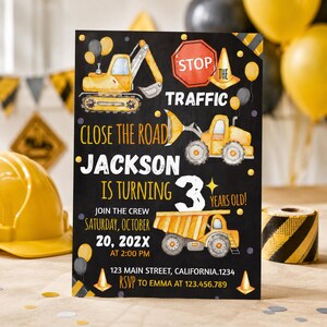 May include: A black birthday invitation card featuring yellow construction vehicles, including an excavator, a loader, and a dump truck. The text reads: STOP THE TRAFFIC, CLOSE THE ROAD, JACKSON IS TURNING 3 YEARS OLD, JOIN THE CREW, OCTOBER 20, 202X.
