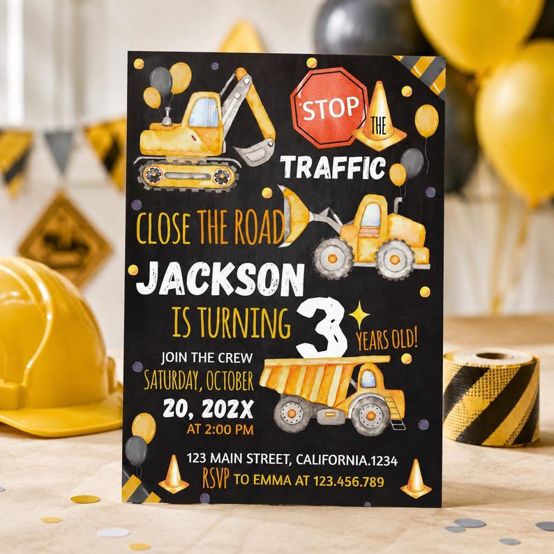 May include: A black birthday invitation card featuring yellow construction vehicles, including an excavator, a loader, and a dump truck. The text reads: STOP THE TRAFFIC, CLOSE THE ROAD, JACKSON IS TURNING 3 YEARS OLD, JOIN THE CREW, OCTOBER 20, 202X.