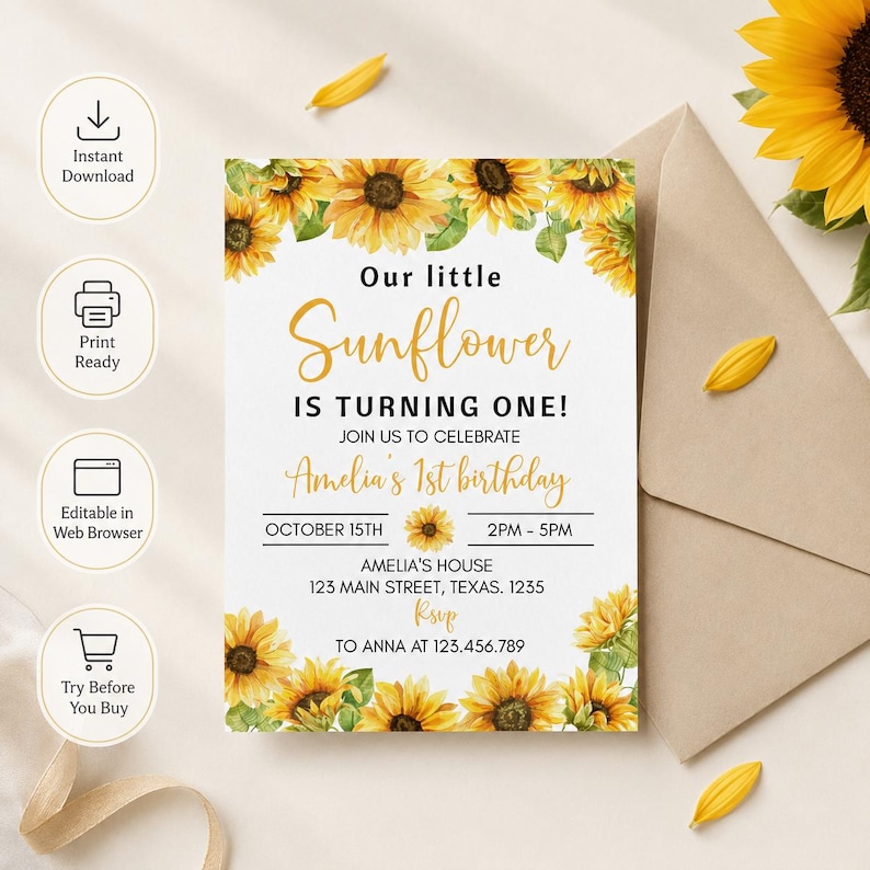 May include: A rectangular birthday invitation card featuring a sunflower border at the top and bottom. The text reads: Our little Sunflower IS TURNING ONE! JOIN US TO CELEBRATE Amelia's 1st birthday OCTOBER 15TH 2PM - 5PM AMELIA'S HOUSE 123 MAIN STREET, TEXAS. 1235 RSVP TO ANNA AT 123.456.789.