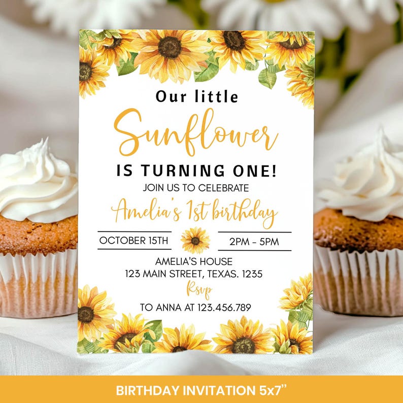 May include: A rectangular birthday invitation card featuring yellow sunflower illustrations at the top and bottom. The text reads: Our little Sunflower IS TURNING ONE! JOIN US TO CELEBRATE Amelia's 1st birthday OCTOBER 15TH 2PM - 5PM AMELIA'S HOUSE 123 MAIN STREET, TEXAS. 1235 RSVP TO ANNA AT 123.456.789.