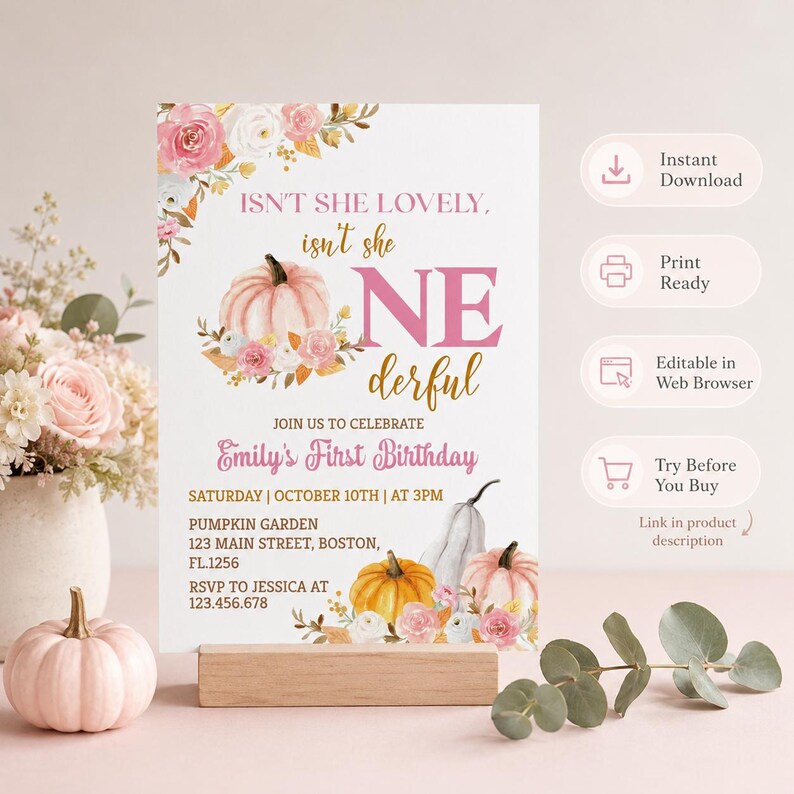 May include: A first birthday invitation card featuring pink and orange pumpkins, floral accents, and the text: ISN'T SHE LOVELY, isn't she ONEderful, JOIN US TO CELEBRATE Emily's First Birthday, SATURDAY | OCTOBER 10TH | AT 3PM, PUMPKIN GARDEN, 123 MAIN STREET, BOSTON, FL.1256, RSVP TO JESSICA AT 123.456.678.