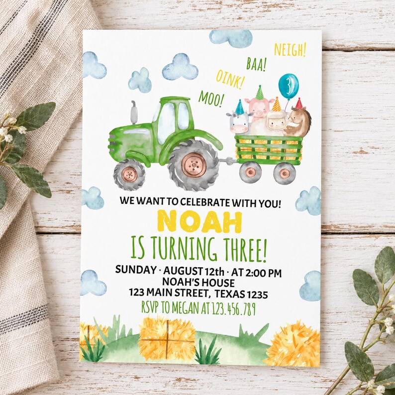 May include: A birthday invitation card featuring a green tractor pulling a wagon filled with farm animals wearing party hats. The text reads: WE WANT TO CELEBRATE WITH YOU! NOAH IS TURNING THREE! SUNDAY AUGUST 12TH AT 2:00 PM NOAH'S HOUSE 123 MAIN STREET TEXAS 1235 RSVP TO MEGAN AT 123.456.789.