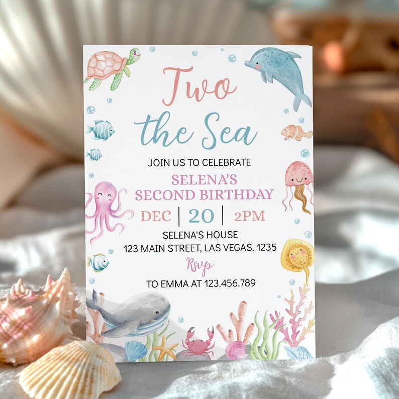 May include: A light blue and pink invitation card with the text "Two the Sea" and a watercolor illustration of sea creatures, including a turtle, dolphin, octopus, jellyfish, and a whale. The invitation is for Selena's second birthday party on December 20th at 2 PM. The address is 123 Main Street, Las Vegas, 1235. RSVP to Emma at 123.456.789.