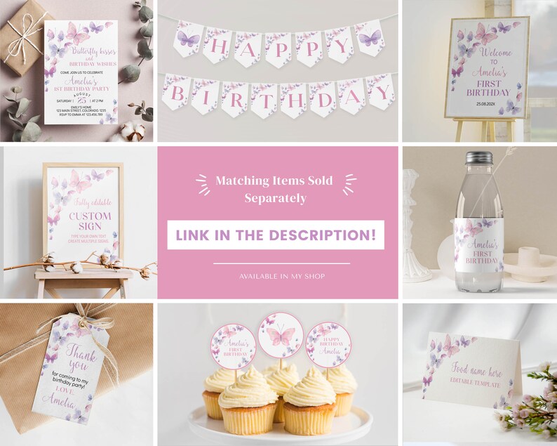 Peut inclure: Une collection d'articles de f&ecirc;te sur le th&egrave;me des papillons comprenant une invitation d'anniversaire, une banni&egrave;re, un panneau de bienvenue, une &eacute;tiquette de bouteille d'eau, des d&eacute;corations de cupcakes et une carte de nom de plat.
