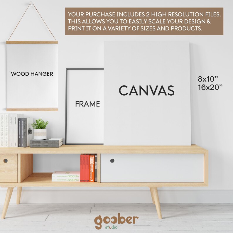 May include: A digital product display featuring a wood hanger, a black frame, and a canvas. Text reads: YOUR PURCHASE INCLUDES 2 HIGH RESOLUTION FILES. THIS ALLOWS YOU TO EASILY SCALE YOUR DESIGN & PRINT IT ON A VARIETY OF SIZES AND PRODUCTS. 8x10" 16x20"