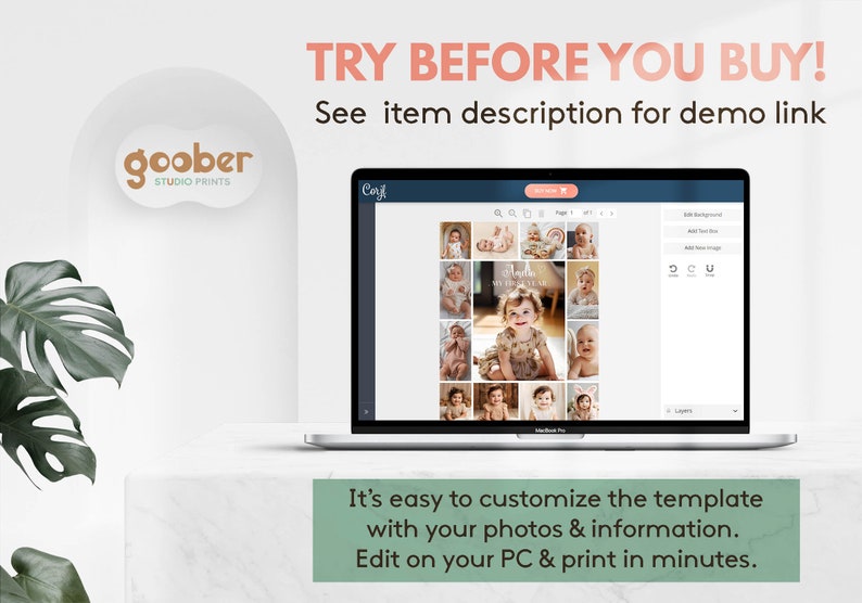 May include: A laptop computer displaying a Canva design template with a collage of photos of a baby girl. The text "TRY BEFORE YOU BUY!" is displayed above the laptop. The text "See item description for demo link" is displayed below the laptop. The text "goober STUDIO PRINTS" is displayed in a circle on the left side of the image.